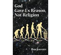 God Gave Us Reason, Not Religion