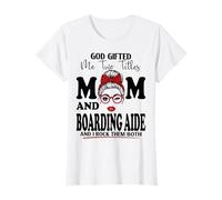 God Gifted Me Two Titles Mom and Boarding Aide Mothers Day T-Shirt