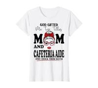 God Gifted Me Two Titles Mom and Cafeteria Aide Mothers Day T-Shirt