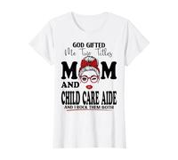 God Gifted Me Two Titles Mom and Child Care Aide Mothers Day T-Shirt