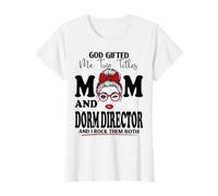 God Gifted Me Two Titles Mom and Dorm Director Mothers Day T-Shirt
