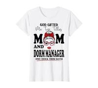God Gifted Me Two Titles Mom and Dorm Manager Mothers Day T-Shirt