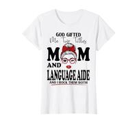 God Gifted Me Two Titles Mom and Language Aide Mothers Day T-Shirt