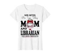 God Gifted Me Two Titles Mom and Librarian Mothers Day T-Shirt
