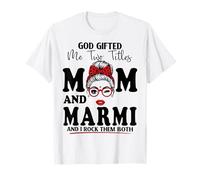 God Gifted Me Two Titles Mom and Marmi Mothers Day T-Shirt