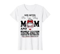 God Gifted Me Two Titles Mom and Testing Analyst Mothers Day T-Shirt
