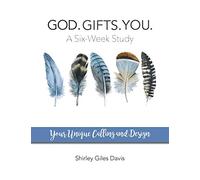 God. Gifts. You.: Your Unique Calling and Design