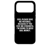 God Give Me Patience Or I’ll Need Bail Money Funny Pun Quote Case for iPhone 17 Pro Max