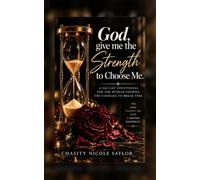 God, give me that strength to choose me.: 365-Day DEVOTIONAL FOR THE WOMAN FINDING THE COURAGE TO BREAK FREE (Healed Women Heal Generations Collection)