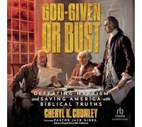 God-given or Bust: Defeating Marxism and Saving America With Biblical Truths