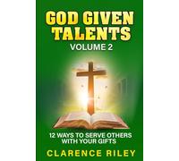 God Given Talents - Volume 2: 12 Ways to Serve Others with Your Gifts