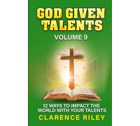 God Given Talents - Volume 9: 12 Ways to Impact the World with Your Talents