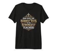 God Gives Hardest Tests Strongest Teachers Christian Premium T-Shirt