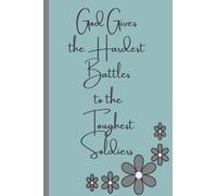 God Gives His Strongest Battles to His Strongest Soldiers: Green and Black Writing Journal