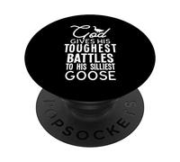 God Gives His Toughest Battles to His Silliest Goose Humor PopSockets Swappable PopGrip