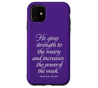 God Gives Strength To The Weary And The Weak Isaiah 40 29 Case for iPhone 11