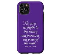 God Gives Strength To The Weary And The Weak Isaiah 40 29 Case for iPhone 11 Pro