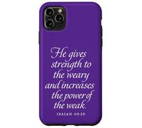 God Gives Strength To The Weary And The Weak Isaiah 40 29 Case for iPhone 11 Pro Max