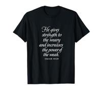 God Gives Strength To The Weary And The Weak Isaiah 40 29 T-Shirt