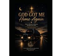 God Got Me Home Again: Faith, Reflection, and Peace Through Every Mile