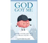 GOD GOT ME: How I Overcame My Brain Injury