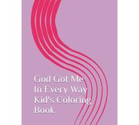 God Got Me In Every Way Kids Coloring Book.