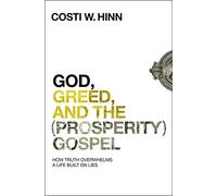 God, Greed, and the (Prosperity) Gospel: How Truth Overwhelms a Life Built on Lies