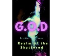GOD Guardians Of Dreams: Realm of the Shattered