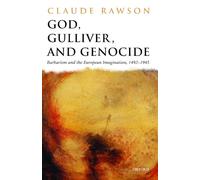 God, Gulliver, and Genocide: Barbarism and the . Rawson<|