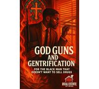 God, Guns & Gentrification - For the Black Man That Doesn’t Want to Sell Drugs