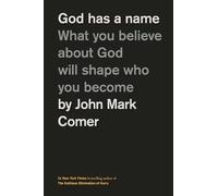 God Has a Name : What You Believe about God Will Shape - NEW John Mark Comer 2