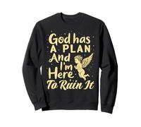 God Has A Plan And I’m Here To Ruin It Sweatshirt