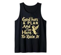 God Has A Plan and I’m Here to Ruin It Tank Top