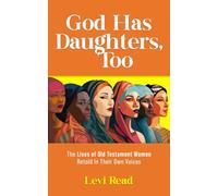 God has Daughters, Too: Ten Women in the Bible and their Stories