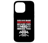 God Has Made Firefighters Because Cops Need Heroes Too Case for iPhone 14 Pro Max