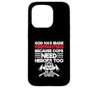 God Has Made Firefighters Because Cops Need Heroes Too Case for iPhone 15 Pro