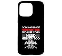 God Has Made Firefighters Because Cops Need Heroes Too Case for iPhone 15 Pro Max
