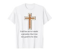 God has Never Made a Promise That was Too Good to be True T-Shirt