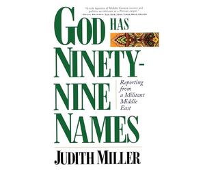 God Has Ninety-Nine Names: Reporting from a Militant Middle East