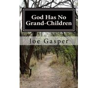 God Has No Grand-Children: Joint Heirs With Christ