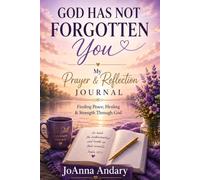 God Has Not forgotten You: My Prayer & Reflection Journal: Finding Peace, Healing, & Strength Through God