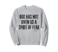 God Has Not Given Us a Spirit of Fear 2 Timothy 1:7 Bible Sweatshirt