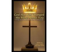 God Hasn't Changed His Mind About You: A 10 Day Journey Back to Identity, Hope, and Surrender