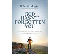 God Hasn't Forgotten You: 24 Remarkable Ways God Is Working in You and Through You