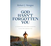 God Hasn't Forgotten You : 24 Remarkable Ways God Is Working in You and Through You