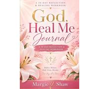 God, Heal Me: A 30-Day Journey to Peace, Strength, and Restoration