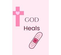 God Heals: A Prayer Journal for Healing, Hope and Renewal