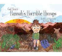 God Hears Hannah's Horrible Hiccups: 3 (God Loves, God Knows, God Hears)