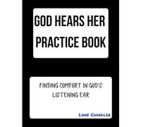 God Hears Her Practice Book: Finding Comfort in God's Listening Ear