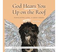 God Hears You Up on the Roof: Navigating Loss, A Grief Series: Book One